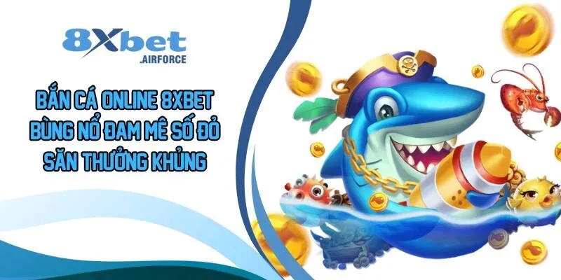 Bắn Cá Online 8xbet