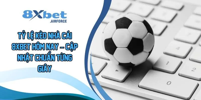 Tỷ Lệ Kèo Nhà Cái 8XBET